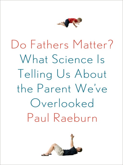 Title details for Do Fathers Matter? by Paul Raeburn - Available